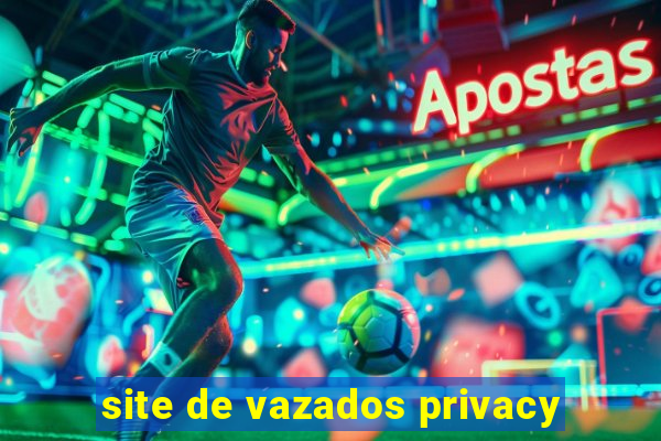 site de vazados privacy